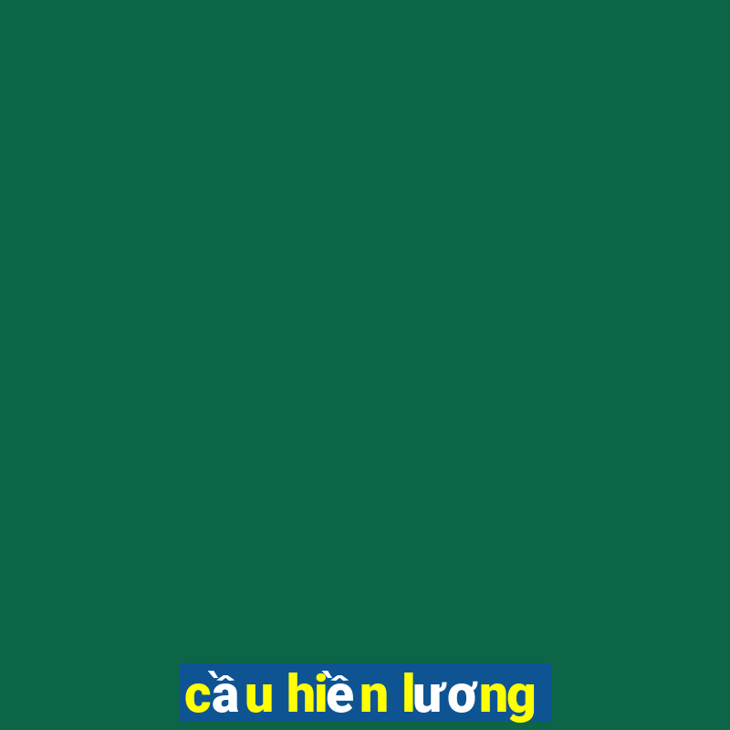 cầu hiền lương