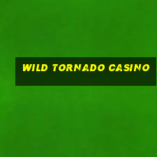 wild tornado casino