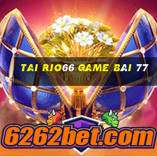 Tai Rio66 Game Bài 77