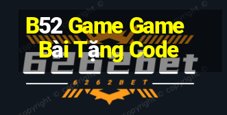 B52 Game Game Bài Tặng Code