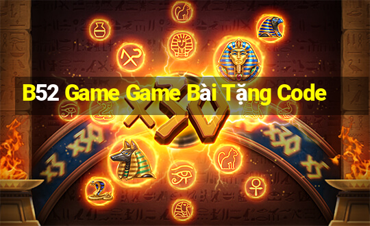 B52 Game Game Bài Tặng Code