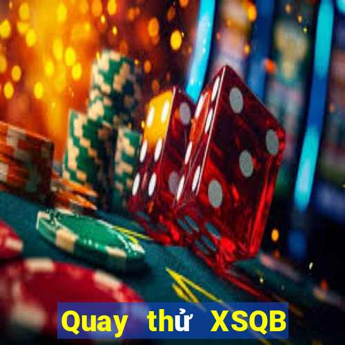 Quay thử XSQB Thứ 2