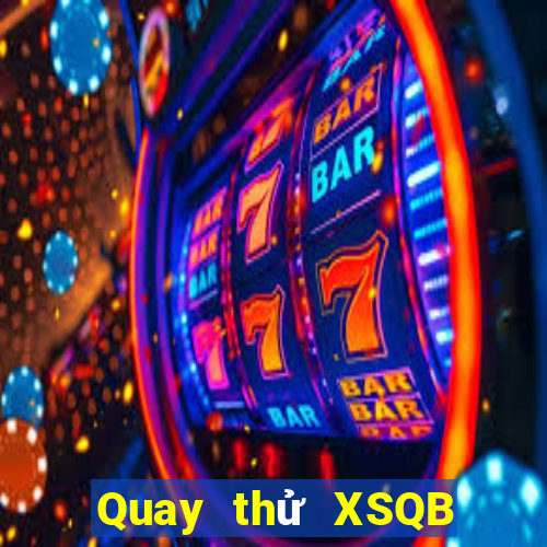 Quay thử XSQB Thứ 2