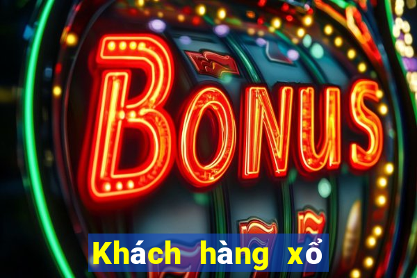 Khách hàng xổ số nào tốt hơn