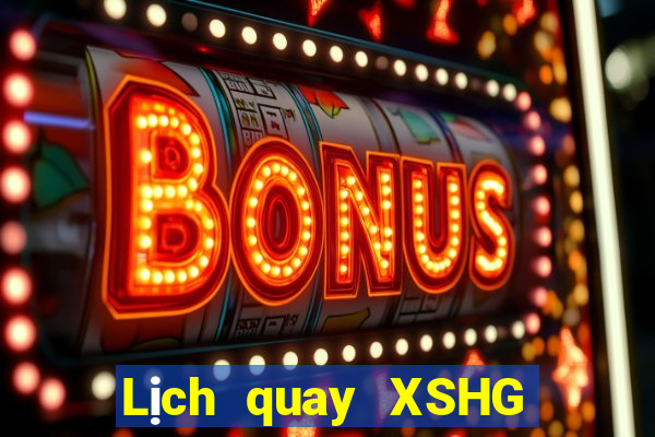 Lịch quay XSHG ngày 25