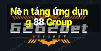 Nền tảng ứng dụng 88 Group