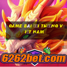 game bài đổi thưởng việt nam