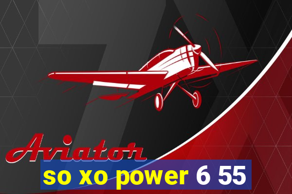 so xo power 6 55