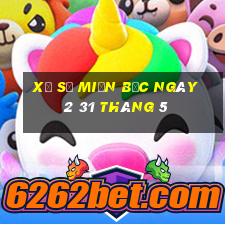 xổ số miền bắc ngày 2 31 tháng 5