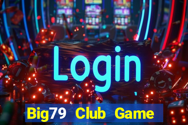 Big79 Club Game Bài 1 Đổi 1