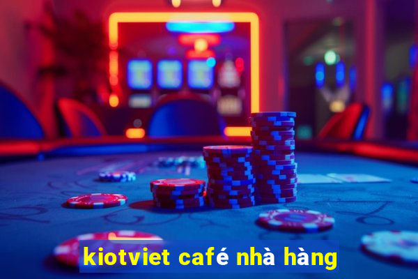 kiotviet café nhà hàng