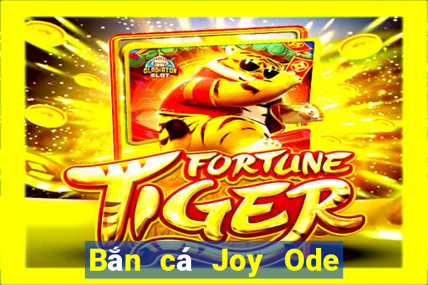 Bắn cá Joy Ode Hỗ trợ