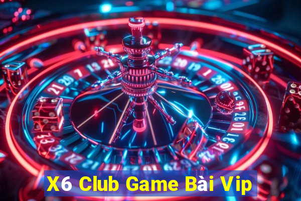 X6 Club Game Bài Vip