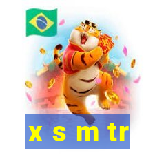 x s m tr