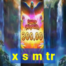 x s m tr