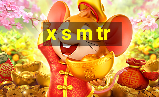 x s m tr