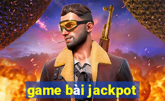 game bài jackpot