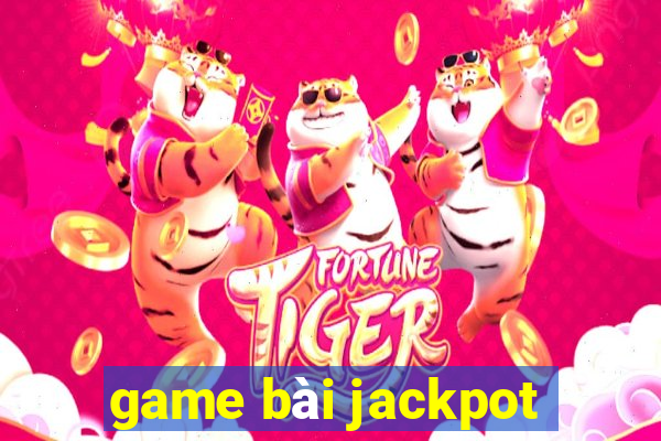 game bài jackpot