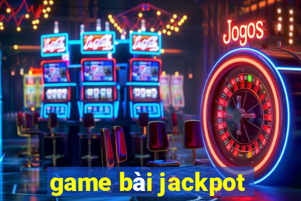 game bài jackpot