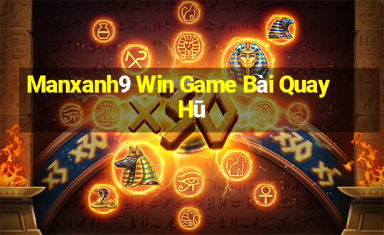 Manxanh9 Win Game Bài Quay Hũ