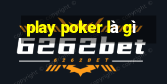 play poker là gì