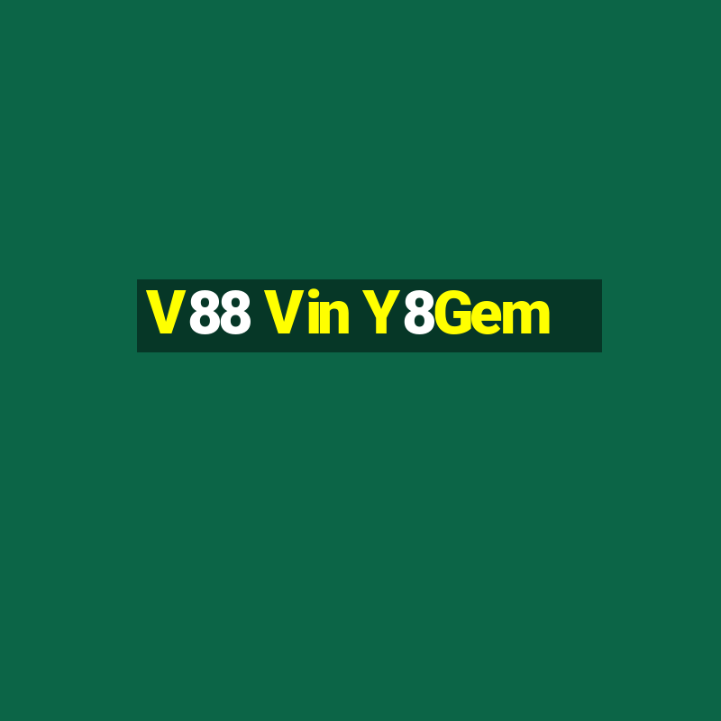 V88 Vin Y8Gem