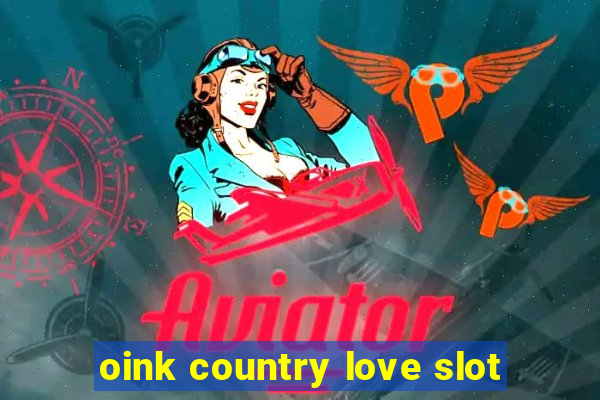 oink country love slot