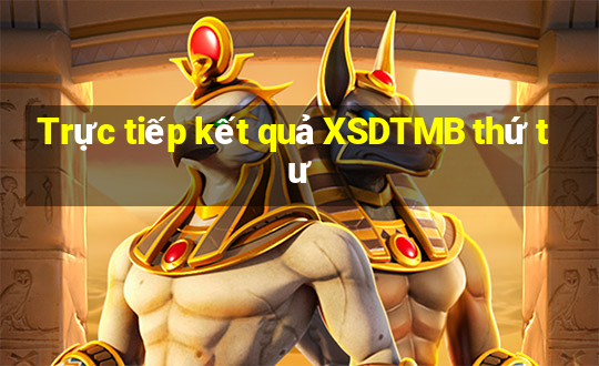 Trực tiếp kết quả XSDTMB thứ tư