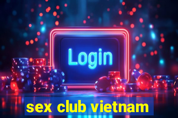 sex club vietnam