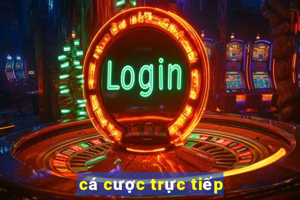 cá cược trực tiếp