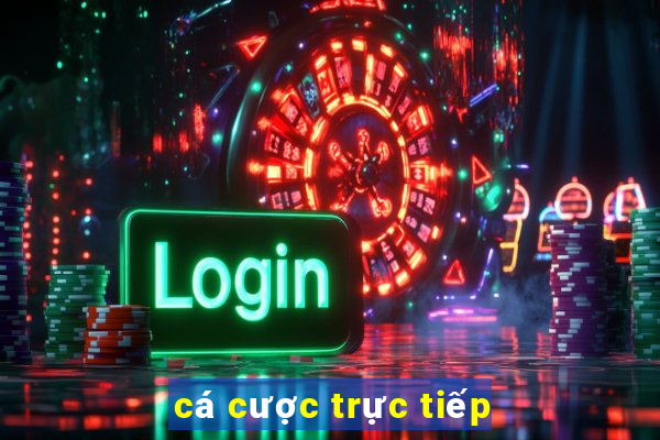 cá cược trực tiếp