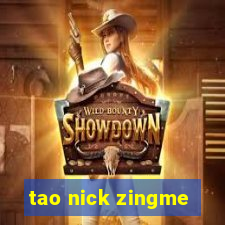 tao nick zingme