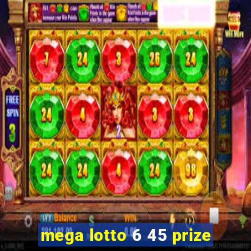 mega lotto 6 45 prize