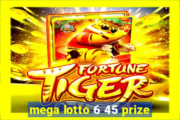 mega lotto 6 45 prize