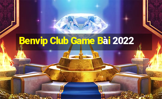 Benvip Club Game Bài 2022