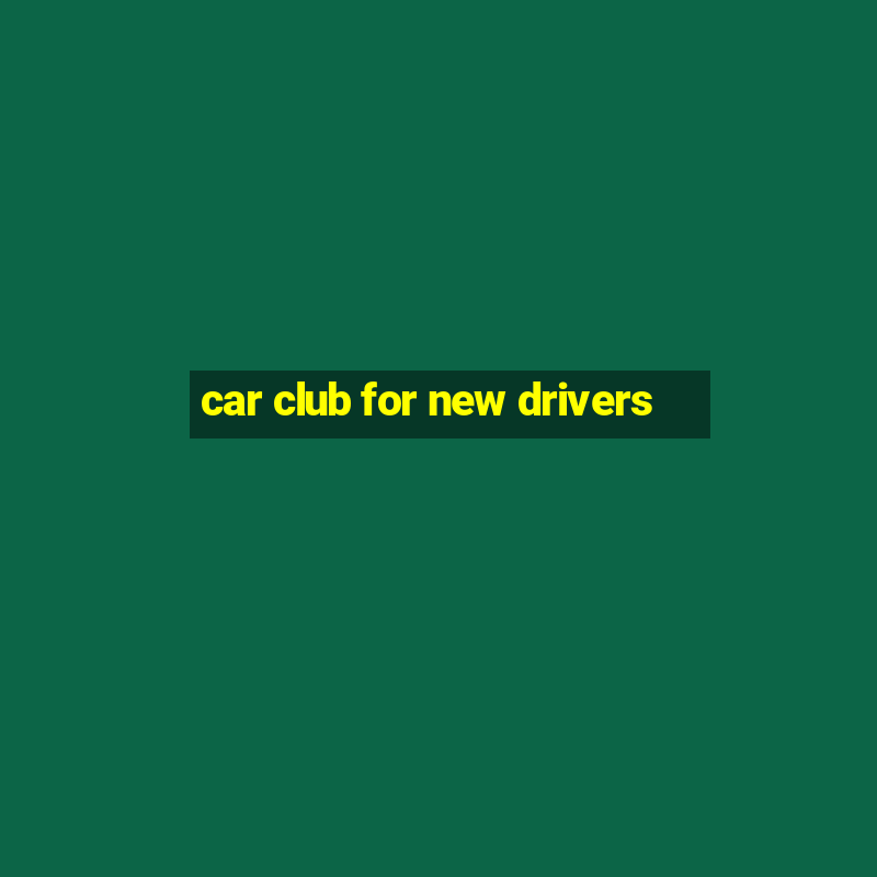 car club for new drivers