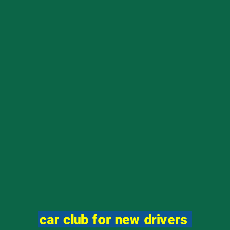 car club for new drivers