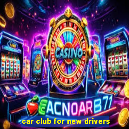 car club for new drivers