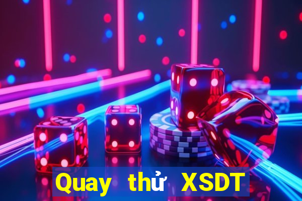 Quay thử XSDT ngày 4