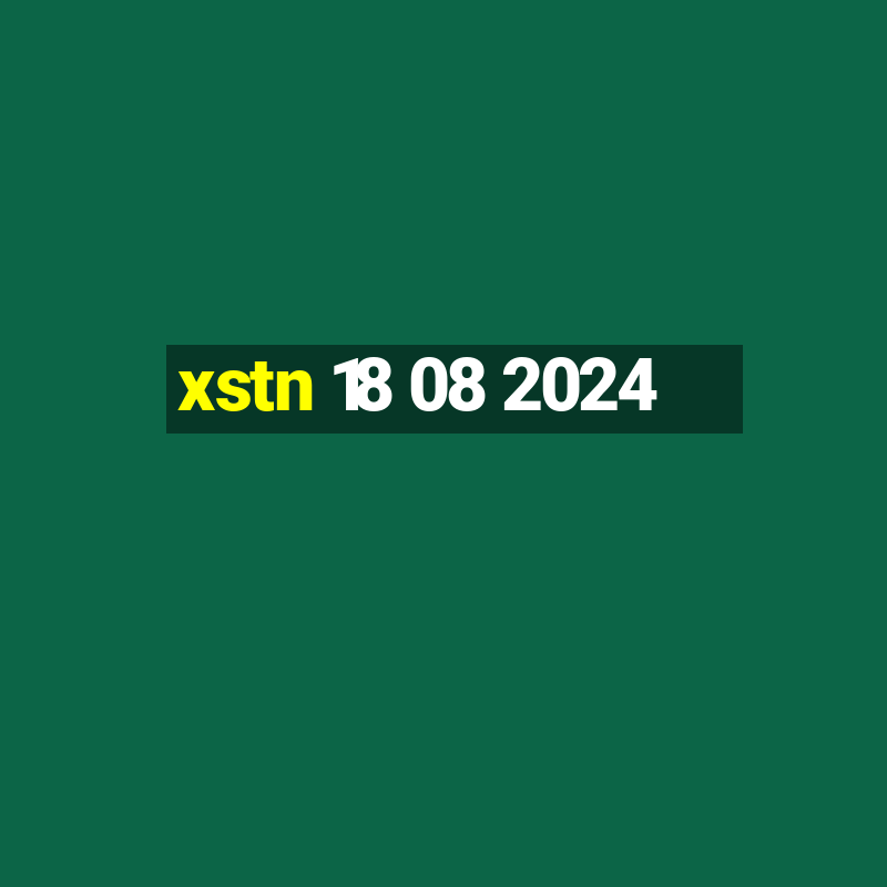 xstn 18 08 2024