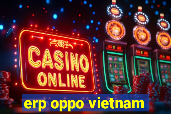 erp oppo vietnam