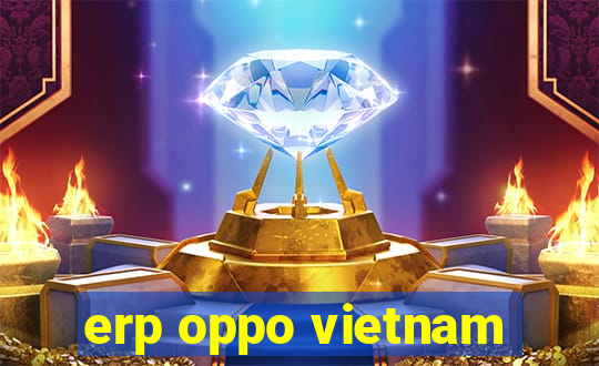 erp oppo vietnam