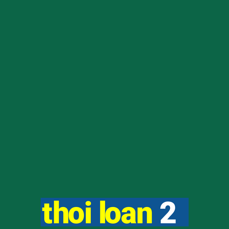 thoi loan 2