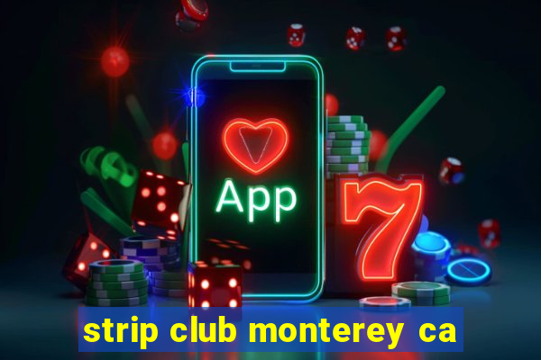 strip club monterey ca