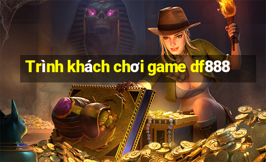 Trình khách chơi game df888