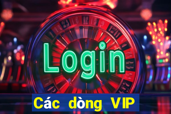 Các dòng VIP hàng đầu