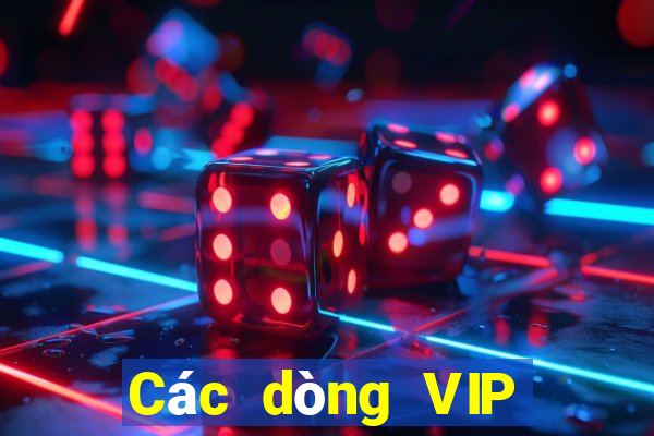 Các dòng VIP hàng đầu