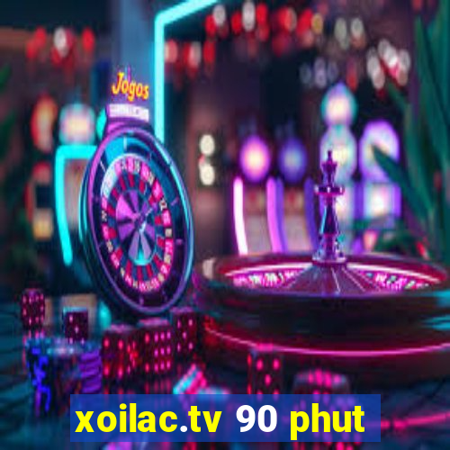 xoilac.tv 90 phut