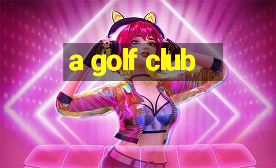 a golf club