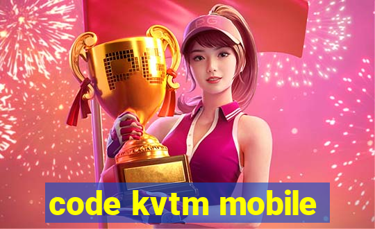 code kvtm mobile